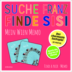 Suche Franz – Finde Sisi. Mein Wien Memo