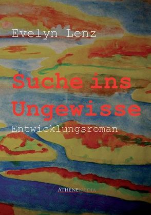 Suche ins Ungewisse von Lenz,  Eyelyn