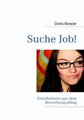 Suche Job! von Bresler,  Doris