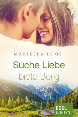 Suche Liebe, biete Berg von Loos,  Mariella