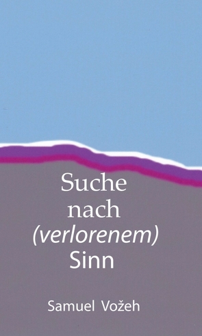 Suche nach (verlorenem) Sinn von Vožeh,  Samuel