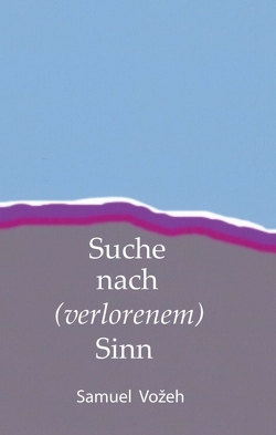 Suche nach (verlorenem) Sinn von Vožeh,  Samuel