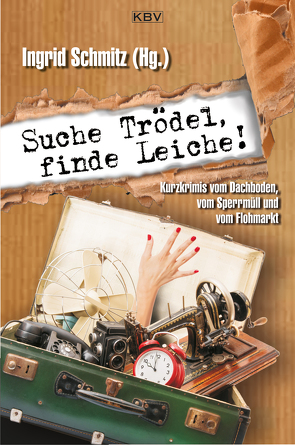 Suche Trödel, finde Leiche! von Schmitz,  Ingrid