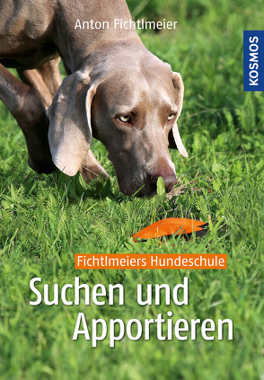 Suchen und Apportieren von Fichtlmeier,  Anton