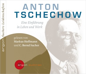 Suchers Leidenschaften: Anton Tschechow von Hoffmann,  Markus, Sabel,  Jennifer, Sucher,  Bernd C., Thiele,  Andreas