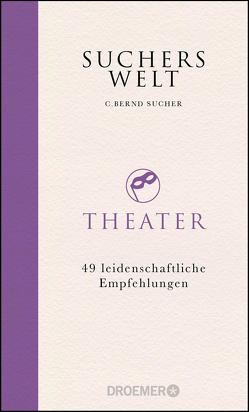 Suchers Welt: Theater von Sucher,  C. Bernd