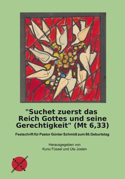 „Suchet zuerst das Reich Gottes und seine Gerechtigkeit“ (Mt 6,33) von Füssel,  Kuno, Josten,  Ute