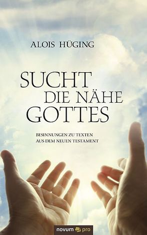 Sucht die Nähe Gottes von Hüging,  Alois