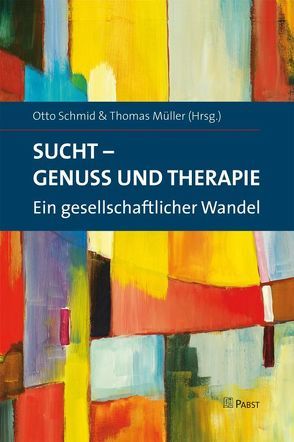 Sucht – Genuss und Therapie von Mueller,  Thomas, Schmid,  Otto