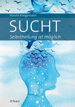 Sucht: Selbstheilung ist möglich von Klingemann,  Harald