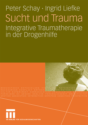 Sucht und Trauma von Liefke,  Ingrid, Schay,  Peter