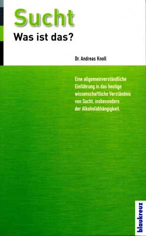 Sucht – was ist das? von Knoll,  Andreas