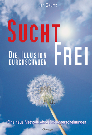 Suchtfrei – Die Illusion durchschauen von Geurtz,  Jan, Treutlein,  Eva