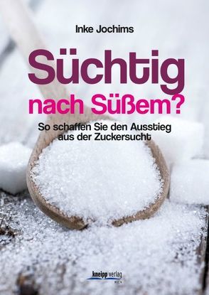 Süchtig nach Süßem? von Jochims,  Inke