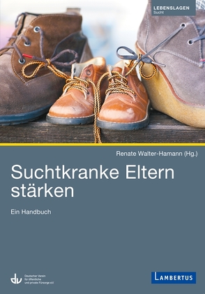 Suchtkranke Eltern stärken von Walter-Hamann,  Renate