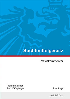 Suchtmittelgesetz von Birklbauer,  Alois, Keplinger,  Rudolf