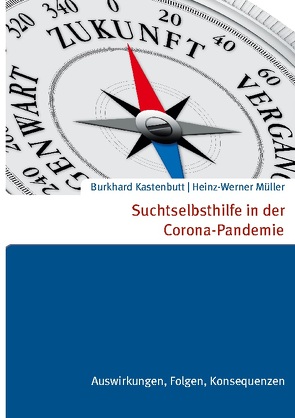 Suchtselbsthilfe in der Corona-Pandemie von Kastenbutt,  Burkhard, Müller,  Heinz-Werner