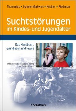 Suchtstörungen im Kindes- und Jugendalter von Küstner,  Udo J., Riedesser,  Peter, Schulte-Markwort,  Michael, Thomasius,  Rainer