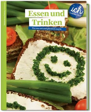 Süddeutsche Zeitung für Kinder ‚Ich und die Welt‘ – Essen und Trinken von Henzler,  Claudia