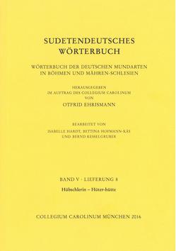 Sudetendeutsches Wörterbuch. Wörterbuch der deutschen Mundarten in Böhmen und Mähren-Schlesien von Ehrismann,  Otfrid, Hardt,  Isabelle, Hofmann-Käs,  Bettina, Kesselgruber,  Bernd