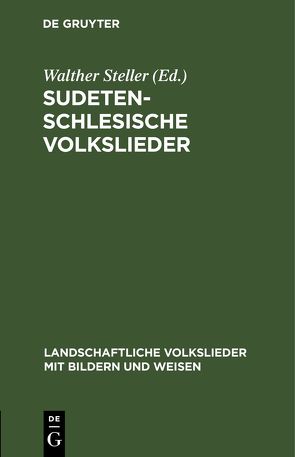 Sudetenschlesische Volkslieder von Odoy,  Max, Steller,  Walther