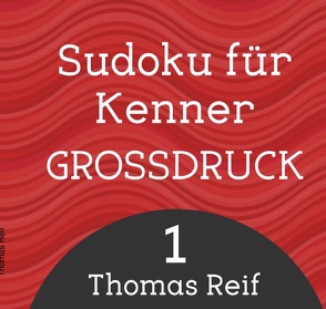 Sudoku für Kenner Großdruck 1 von Reif,  Thomas