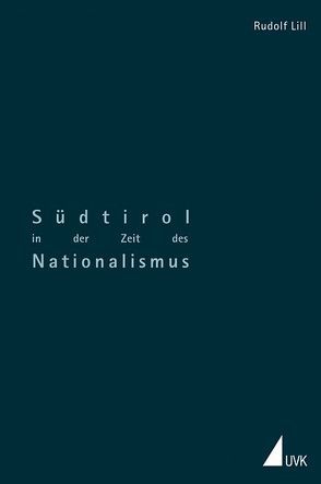 Südtirol in der Zeit des Nationalismus von Lill,  Rudolf