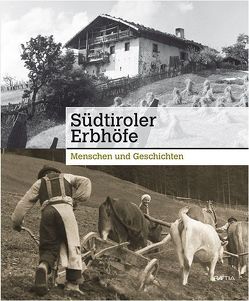 Südtiroler Erbhöfe von Bergmeister,  Konrad, Griessmair,  Hans, Gudauner,  Karl, Katz,  Phillip S., Kofler,  Astrid, Kronbichler,  Florian, Peterlini,  Hans Karl, Pitro,  Susanne, Reso,  Evelyn, Roilo,  Christine, Rösch,  Paul, Schennach,  Martin P., Siegl,  Gerhard, Tappeiner,  Ulrike, Tasser,  Erich, Wittig,  Margot