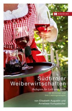 Südtiroler Weiberwirtschaften von Augustin,  Elisabeth, Kompatscher,  Anneliese, Lottermoser,  Ria