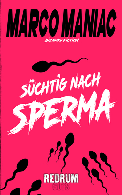 Süchtig nach Sperma von Maniac,  Marco