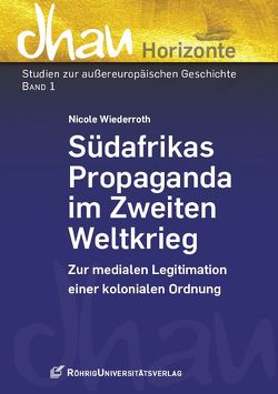 Südafrikas Propaganda im Zweiten Weltkrieg von Wiederroth,  Nicole