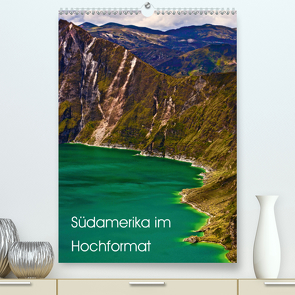 Südamerika im Hochformat (Premium, hochwertiger DIN A2 Wandkalender 2021, Kunstdruck in Hochglanz) von Herrmann,  Falk