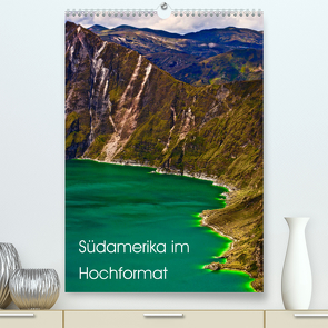 Südamerika im Hochformat (Premium, hochwertiger DIN A2 Wandkalender 2022, Kunstdruck in Hochglanz) von Herrmann,  Falk