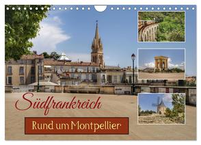 Südfrankreich – Rund um Montpellier (Wandkalender 2024 DIN A4 quer), CALVENDO Monatskalender von Wirges,  Christine