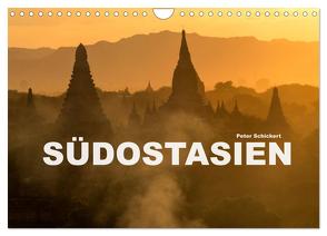 Südostasien (Wandkalender 2024 DIN A4 quer), CALVENDO Monatskalender von Schickert,  Peter