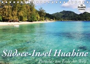 Südsee-Insel Huahine – Paradies am Ende der Welt (Tischkalender 2018 DIN A5 quer) von Thiem-Eberitsch,  Jana