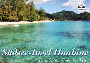 Südsee-Insel Huahine – Paradies am Ende der Welt (Wandkalender 2020 DIN A3 quer) von Thiem-Eberitsch,  Jana