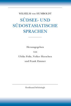 Südsee- und südostasiatische Sprachen von Borsche,  Tilman, Folie,  Ulrike, Heeschen,  Volker, Humboldt,  Wilhelm von, Hurch,  Bernhard, Mueller-Vollmer,  Kurt, Trabant,  Jürgen, Whittaker,  Gordon, Zimmer,  Frank