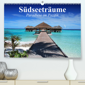 Südseeträume. Paradiese im Pazifik (Premium, hochwertiger DIN A2 Wandkalender 2023, Kunstdruck in Hochglanz) von Stanzer,  Elisabeth