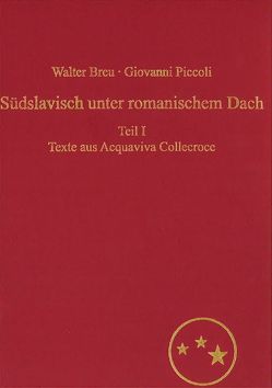 Südslavisch unter romanischem Dach. Die Moliseslaven in Geschichte und Gegenwart im Spiegel ihrer Sprache von Breu,  Walter, Piccoli,  Giovanni