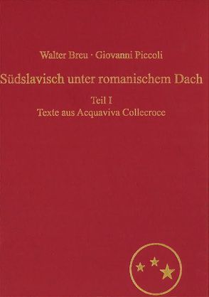 Südslavisch unter romanischem Dach. Die Moliseslaven in Geschichte und Gegenwart im Spiegel ihrer Sprache von Breu,  Walter, Piccoli,  Giovanni