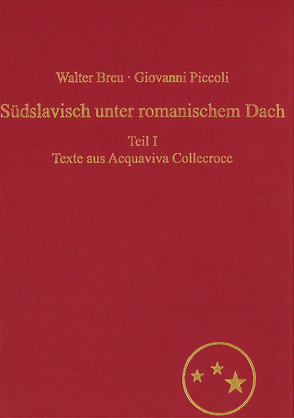 Südslavisch unter romanischem Dach. Die Moliseslaven in Geschichte und Gegenwart im Spiegel ihrer Sprache von Breu,  Walter, Piccoli,  Giovanni