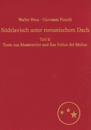 Südslavisch unter romanischem Dach. Die Moliseslaven in Geschichte und Gegenwart im Spiegel ihrer Sprache von Breu,  Walter, Piccoli,  Giovanni