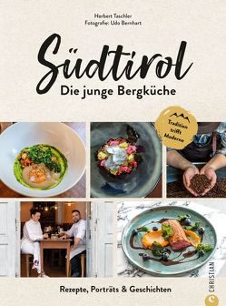 Südtirol: Die junge Bergküche von Bernhart,  Udo, Taschler,  Herbert