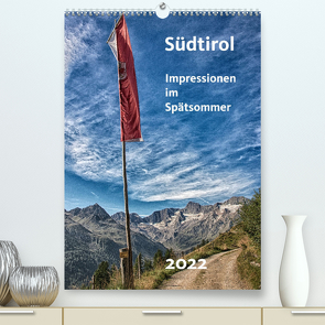 Südtirol – Impressionen im Spätsommer (Premium, hochwertiger DIN A2 Wandkalender 2022, Kunstdruck in Hochglanz) von Bomhoff,  Gerhard