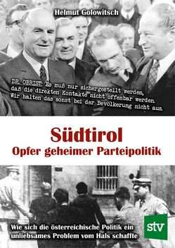 Südtirol – Opfer geheimer Parteipolitik von Golowitsch,  Helmut