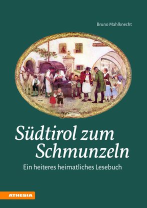 Südtirol zum Schmunzeln von Mahlknecht,  Bruno