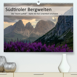 Südtiroler Bergwelten – Die monti pallidi, Idylle die fast unwirklich erscheint (Premium, hochwertiger DIN A2 Wandkalender 2021, Kunstdruck in Hochglanz) von Weber,  Götz