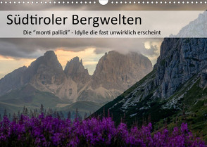 Südtiroler Bergwelten – Die monti pallidi, Idylle die fast unwirklich erscheint (Wandkalender 2023 DIN A3 quer) von Weber,  Götz