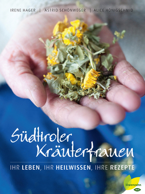 Südtiroler Kräuterfrauen von Hager,  Irene, Hönigschmid ,  Alice, Schönweger,  Astrid